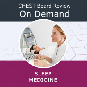 CHEST Sleep Board Review On Demand (2025) - Sleep Medicine Board Review