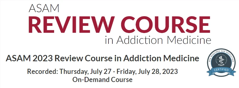 ASAM addiction medicine review