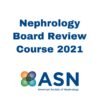 ASN nephrology board review 2021