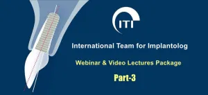 ITI Implantology Webinar and Video Lecture Package Part 3