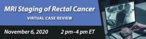Rectal Cancer MRI Staging Case Review | ARRS 2020