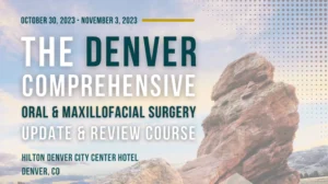 The Denver Oral and Maxillofacial Surgery Board Review Course 2023