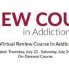 Addiction Medicine Review Course | ASAM 2021