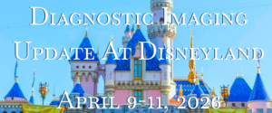 CME Science Diagnostic Imaging Update at Disneyland April 9-11, 2026