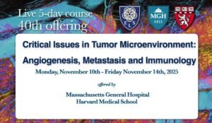 Harvard Critical Issues in Tumor Microenvironment Angiogenesis, Metastasis and Immunology 2025