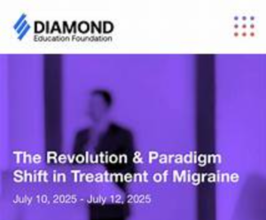 Diamond Education Foundation The Revolution & Paradigm Shift in Treatment of Migraine 2025