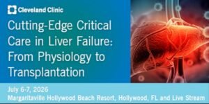 Cleveland Clinic Cutting Edge Critical Care in Liver Failure From Physiology to Transplantation 2026